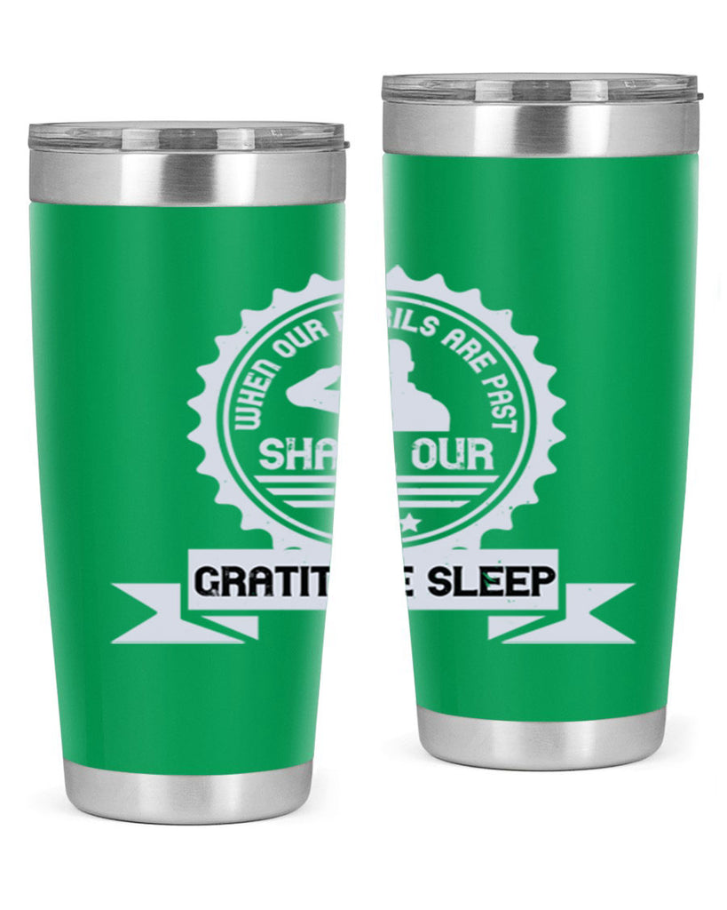 when our perils are past shall our gratitude sleep 4#- Veterns Day- Tumbler