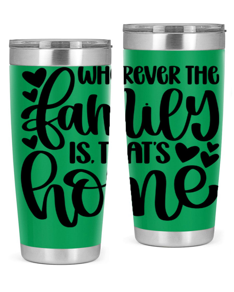 wherever the family is thats home 1#- home- Tumbler