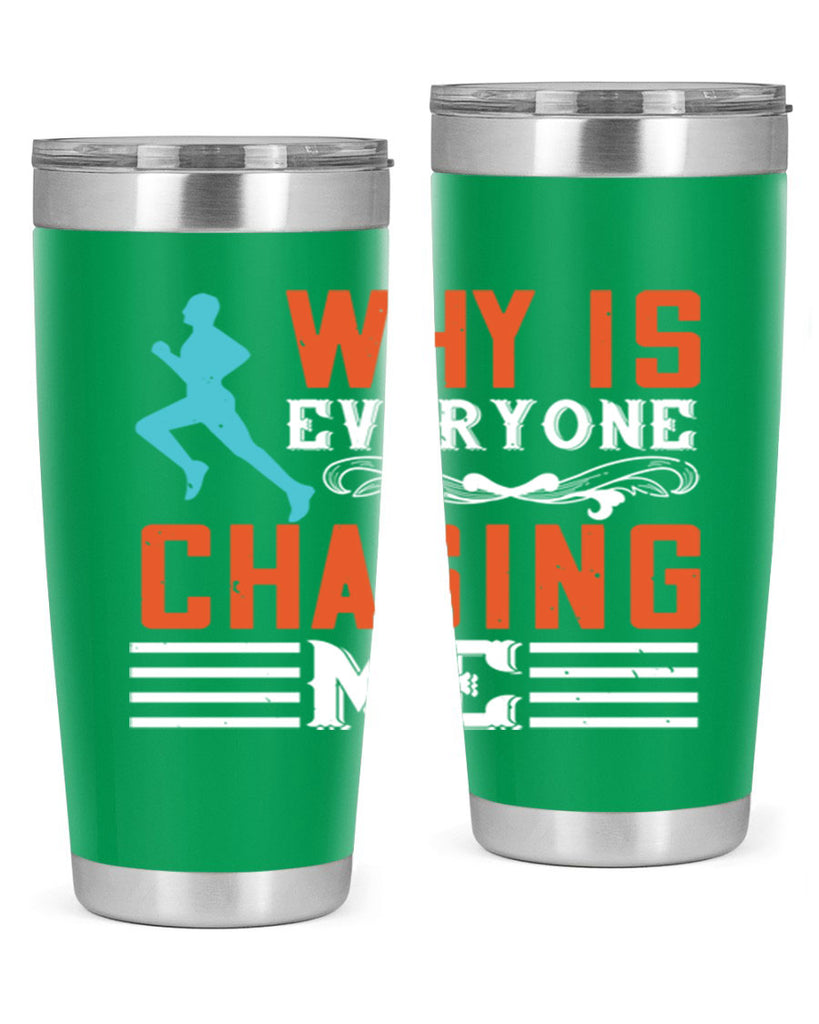 why is everyone chasing me 3#- running- Tumbler
