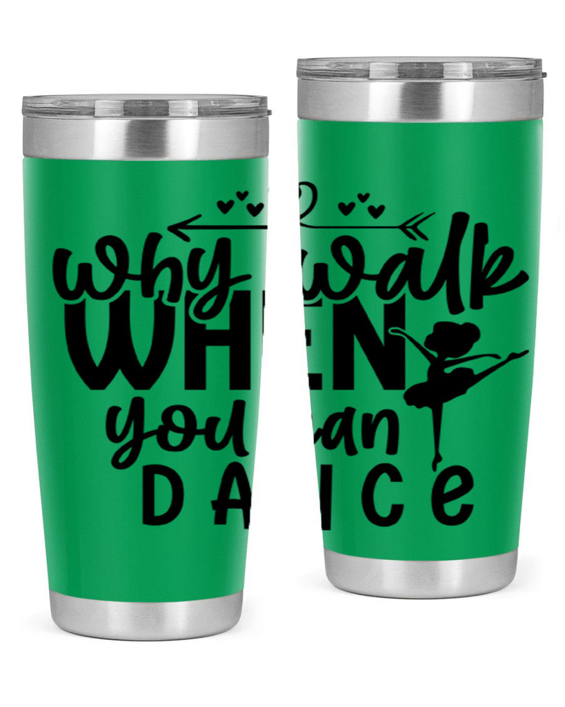 why walk when you can dance 92#- ballet- Tumbler