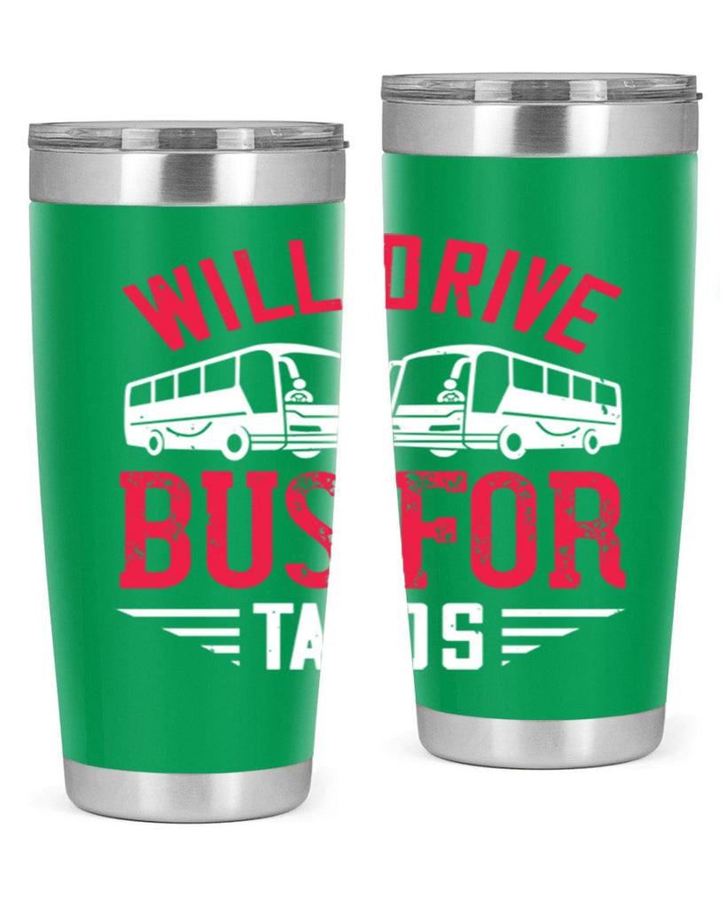 will drive bus for tacos Style 7#- bus driver- tumbler