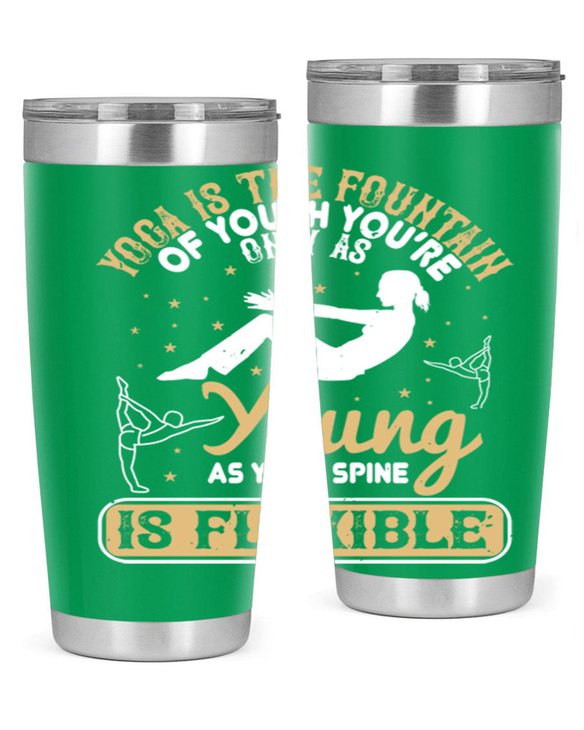 yoga is the fountain of youth you’re only as young as your spine is flexible 22#- yoga- Tumbler