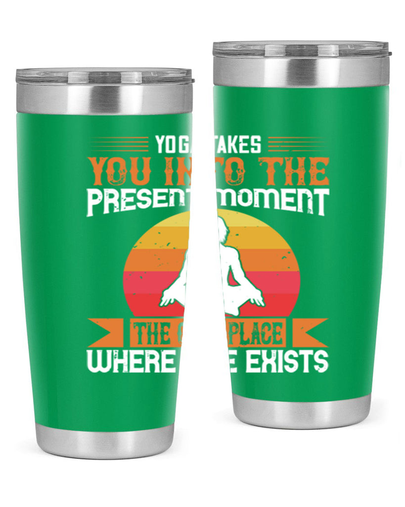 yoga takes you into the present moment the only place where life exists 8#- yoga- Tumbler