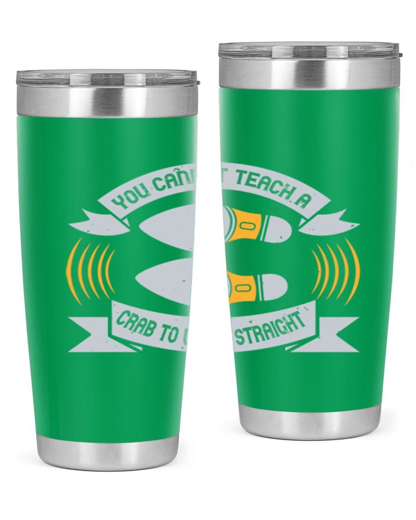 you cannot teach a crab to walk straight 3#- walking- Tumbler