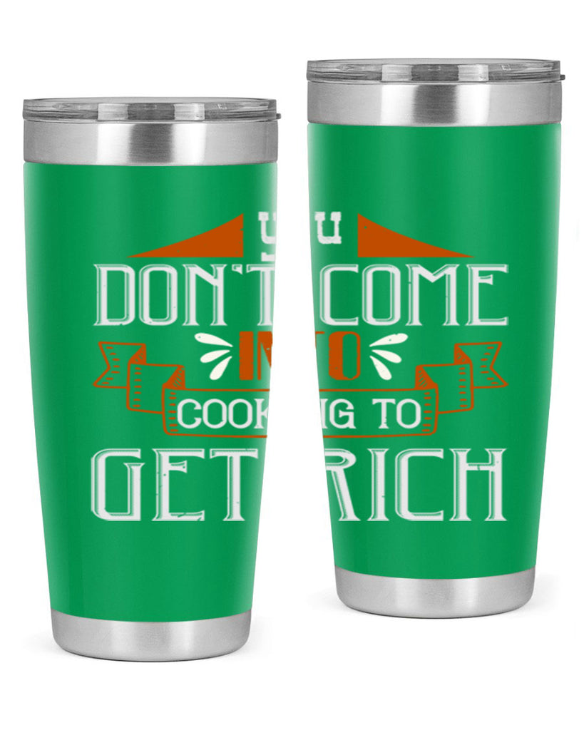 you dont come into cooking to get rich 7#- cooking- Tumbler