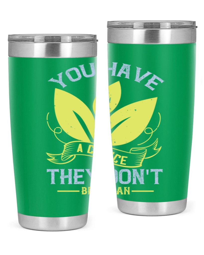 you have a choicethey dont be vegan 1#- vegan- Tumbler
