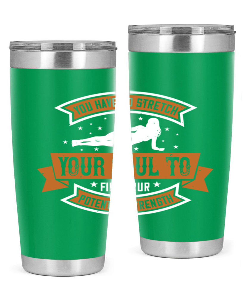 you have to stretch your soul to find your potential strength 2#- yoga- Tumbler