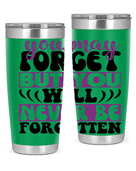 you may forget but you will never be forgotten 222#- alzheimers- Tumbler