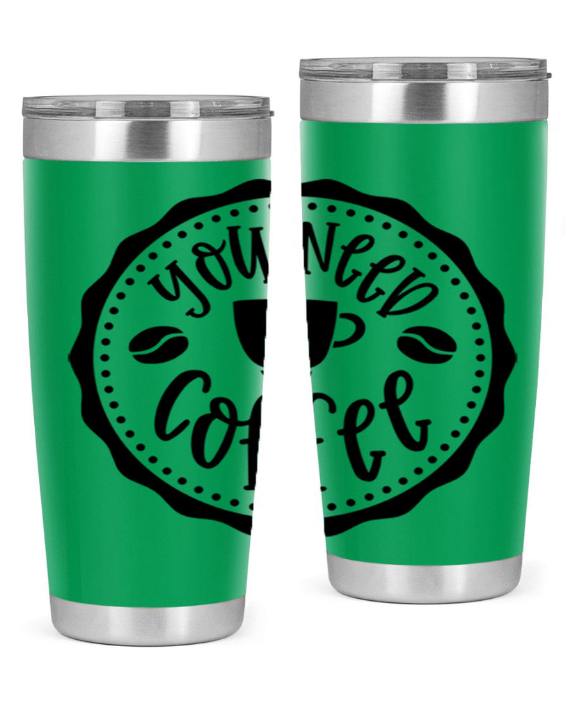 you need coffee 5#- coffee- Tumbler