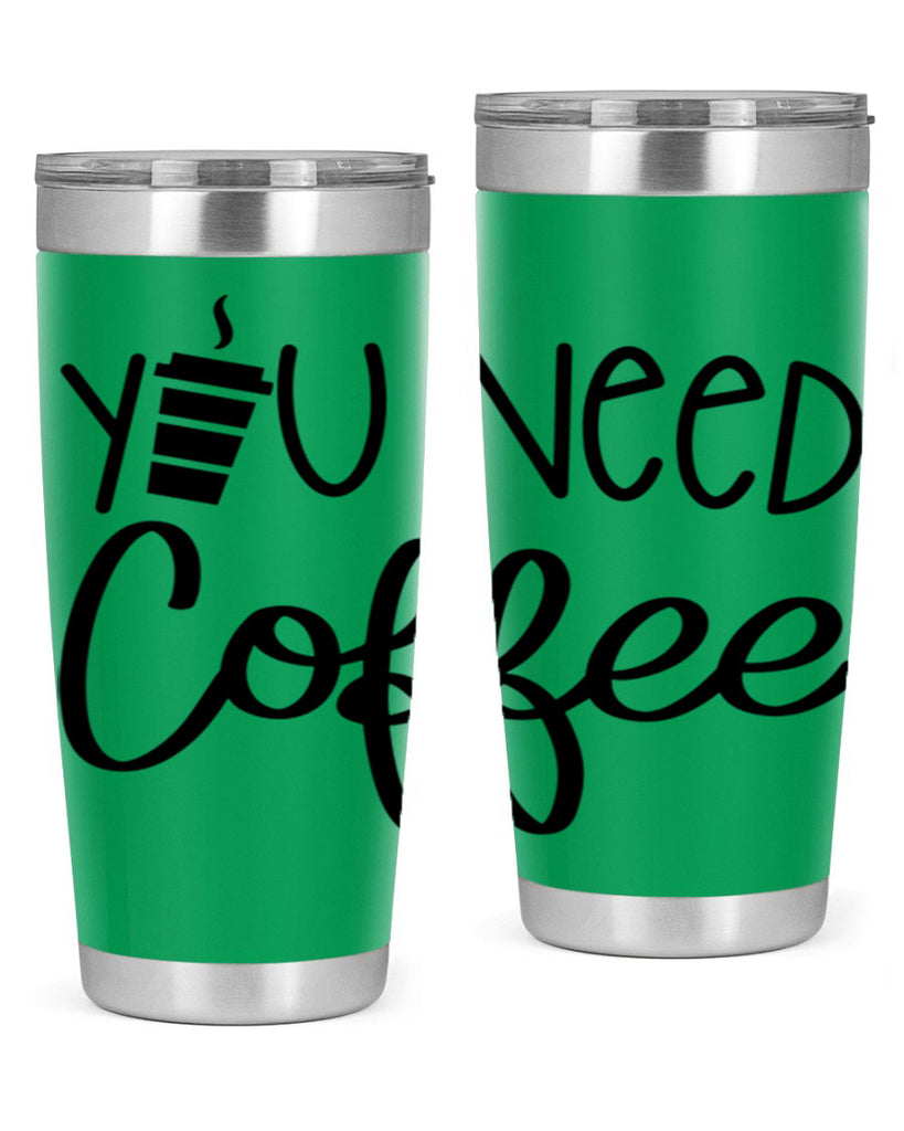 you need coffee 6#- coffee- Tumbler