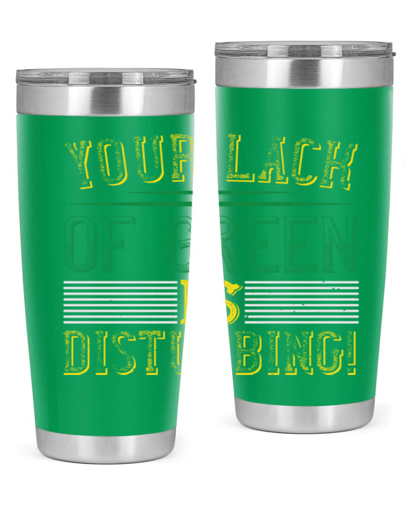 your lack of green is disturbing Style 2#- St Patricks Day- Tumbler