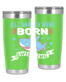 All sharks were born swimming Style 98#- shark  fish- Tumbler
