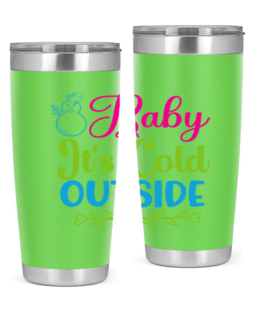 Baby Its Cold Outside 18#- winter- Tumbler