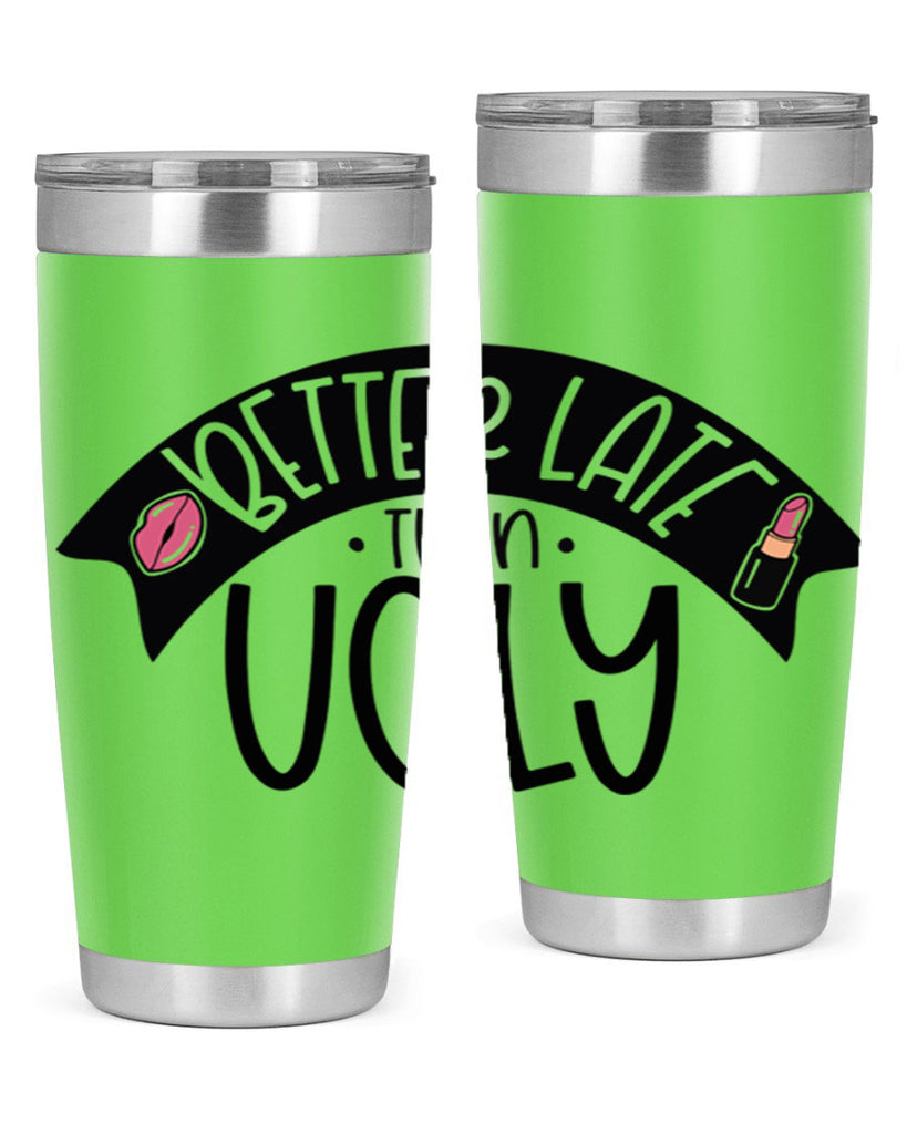 Better Late Than Ugly Style 132#- make up- Tumbler