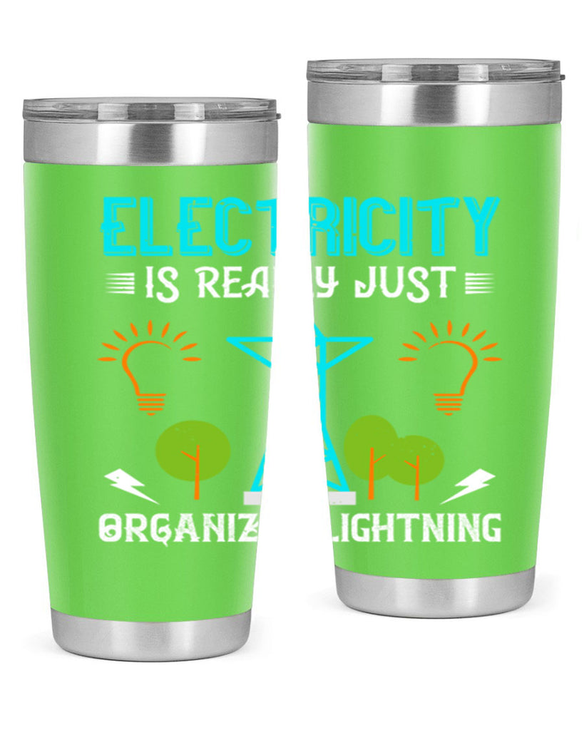 Electricity is really just organized lightning Style 46#- electrician- tumbler