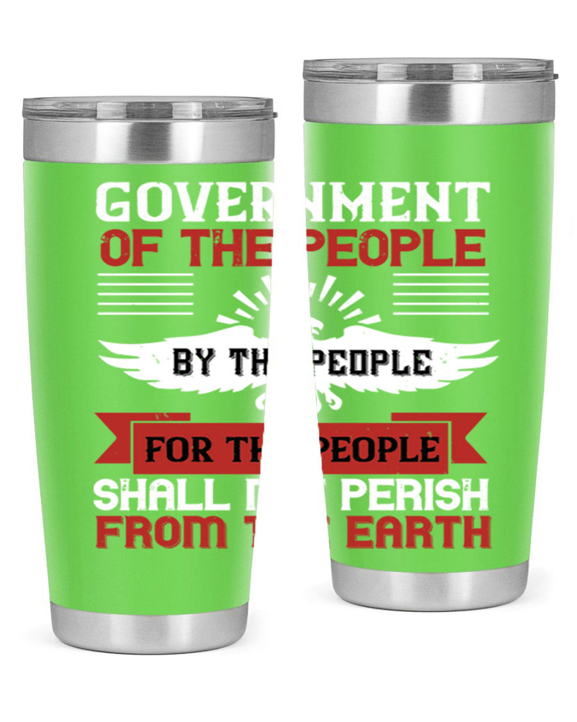 Government of the people by the people for the people shall not perish from the earth Style 96#- Fourt Of July- Tumbler
