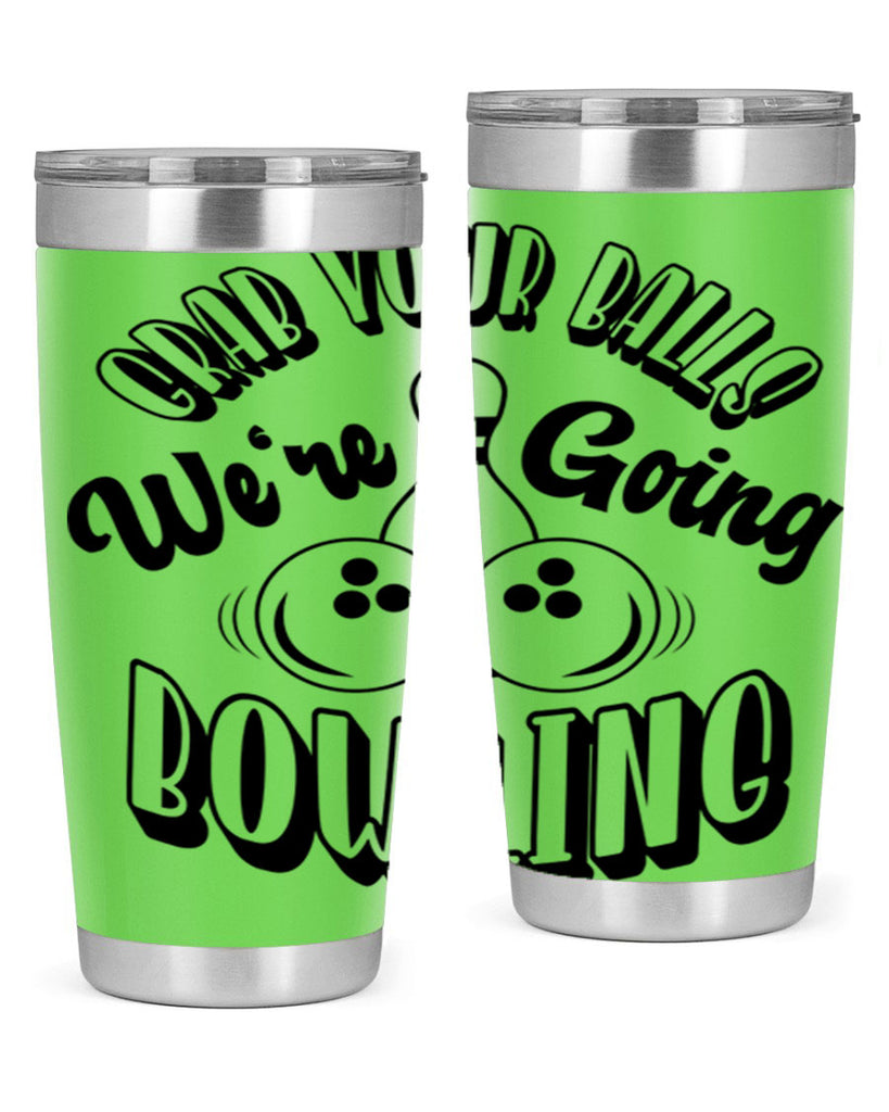 Grab your balls Were going bowling 1200#- bowlig- Tumbler