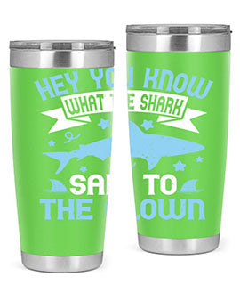 Hey You know what the shark said to the clown Style 86#- shark  fish- Tumbler