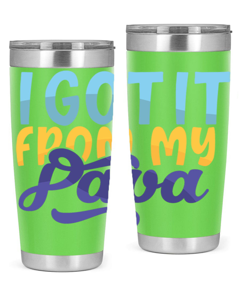 I Got It From My Papa 56#- grandpa - papa- Tumbler