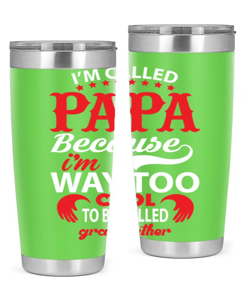 I’M CALLED PAPA 105#- grandpa - papa- Tumbler