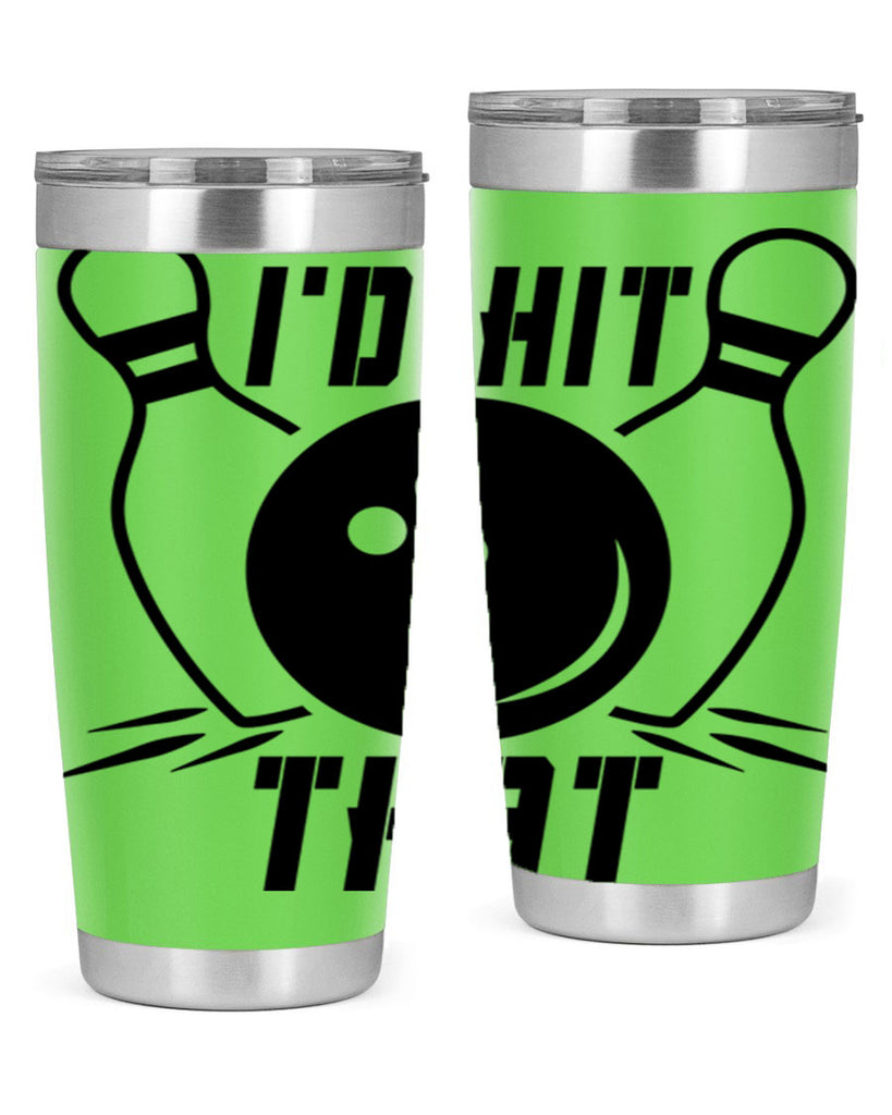 Id hit that 1082#- bowlig- Tumbler