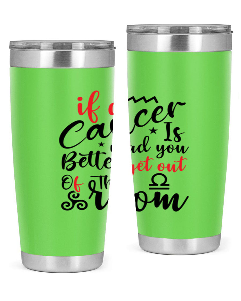 If A Cancer Is Mad You Better Get Out Of That Room 250#- zodiac- Tumbler