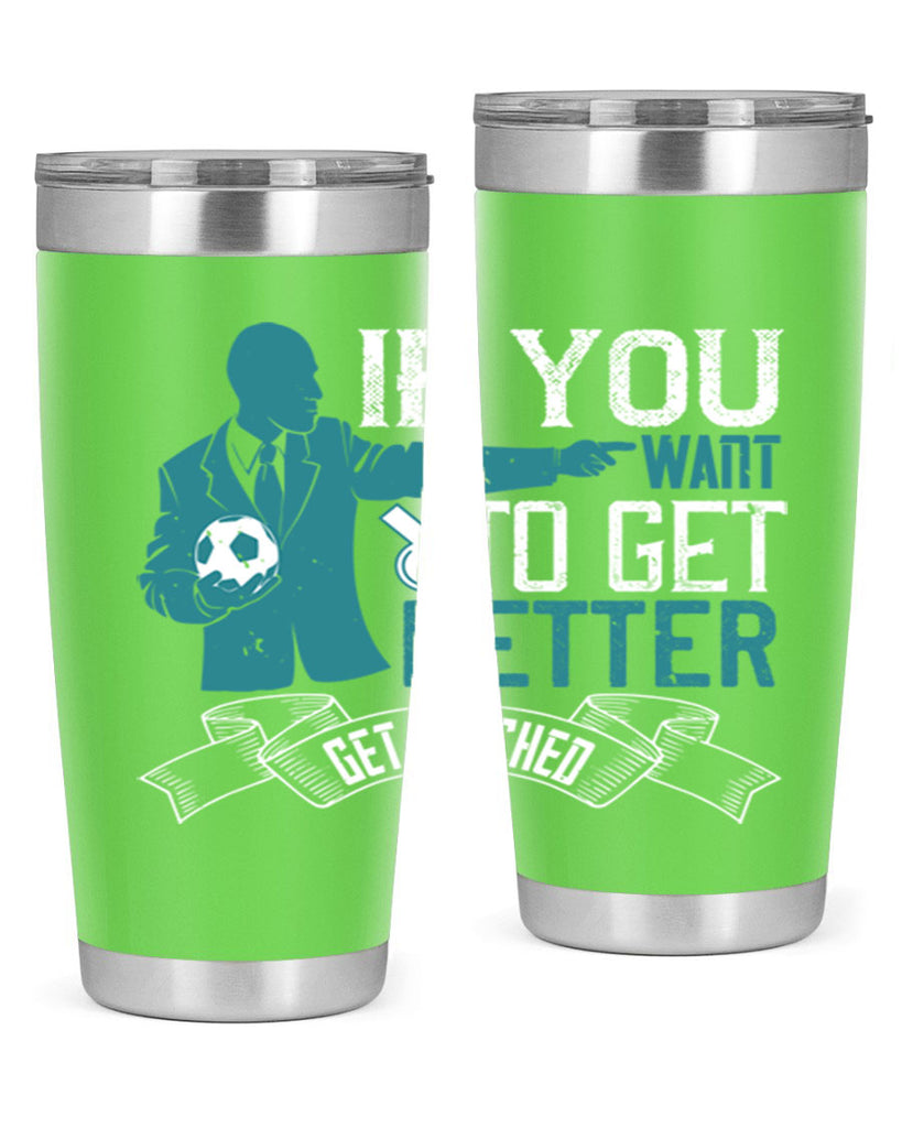 If you want to get better get coached Style 30#- coaching- tumbler