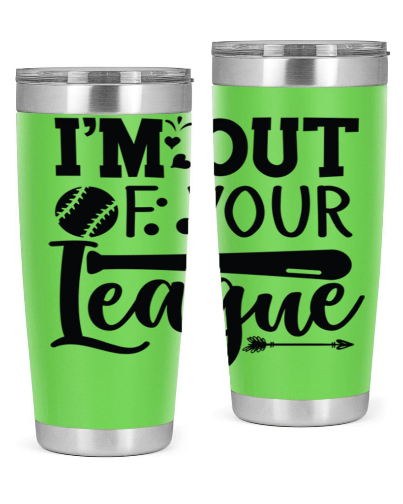 Im Out Of Your League 2069#- baseball- Tumbler