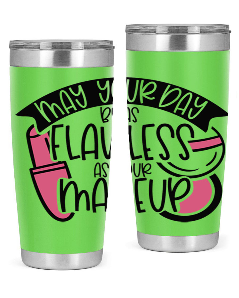 May Your Day Be As Flawless As Your Makeup Style 38#- make up- Tumbler