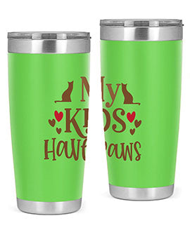 My Kids Have Paws Style 22#- cat- Tumbler