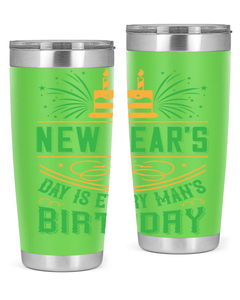New Years Day is every mans birthday Style 62#- birthday- tumbler