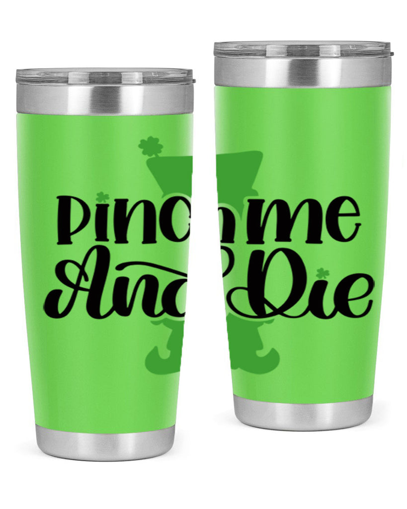 Pinch Me And Die Style 38#- St Patricks Day- Tumbler