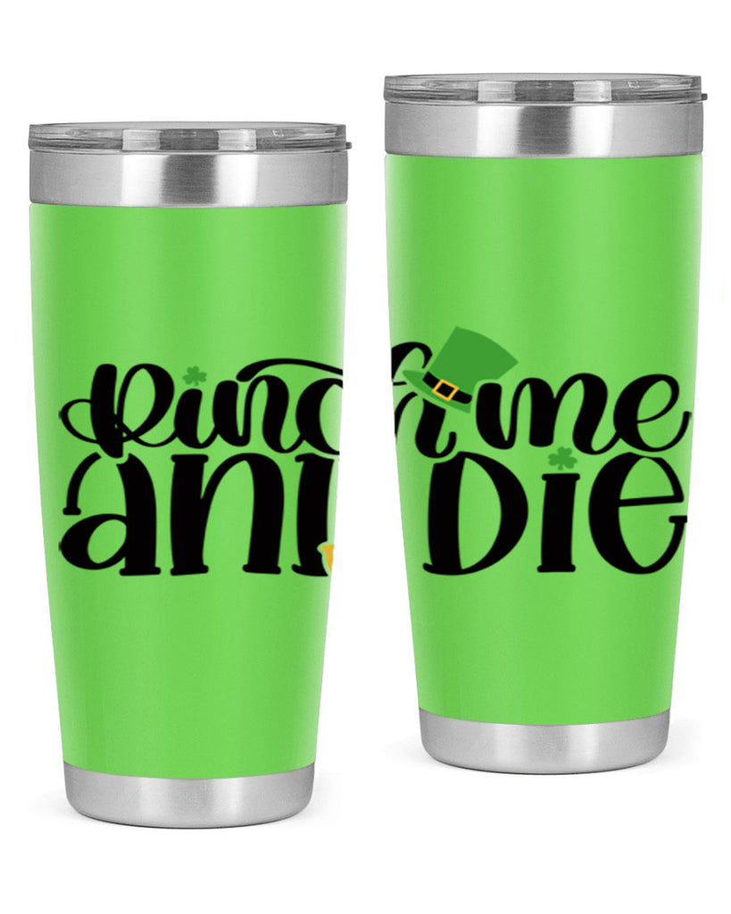 Pinch Me And Die Style 39#- St Patricks Day- Tumbler
