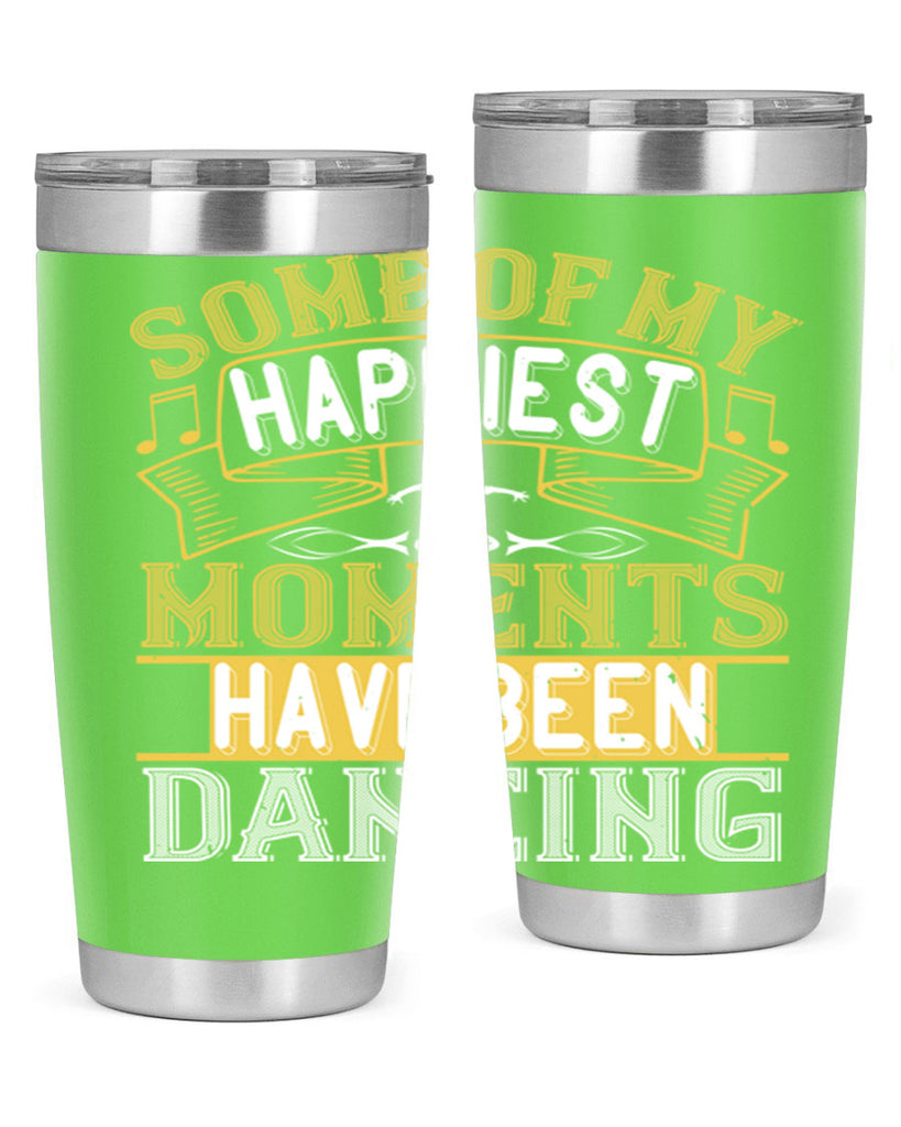 Some of my happiest moments have been dancing 36#- dance- Tumbler