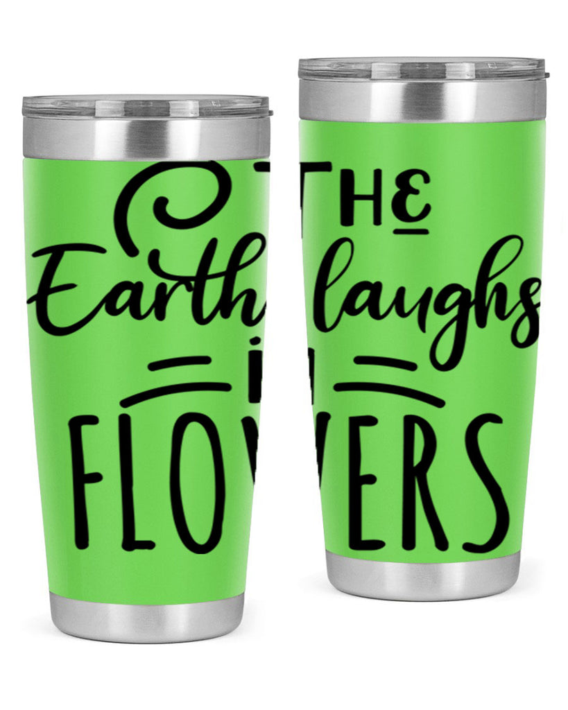The EARTH LAUGHS in FLOWERS 546#- spring- Tumbler