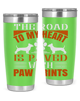 The Road to my Heart is paved with paw prints Style 145#- dog- Tumbler