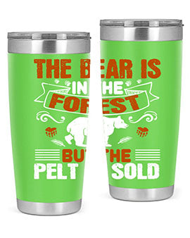 The bear is in the forest, but the pelt is sold 30#- Bears- Tumbler