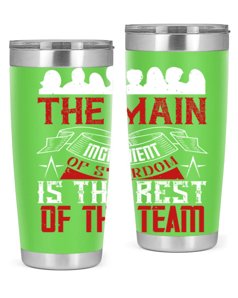 The main ingredient of stardom is the rest of the team Style 13#- coaching- tumbler