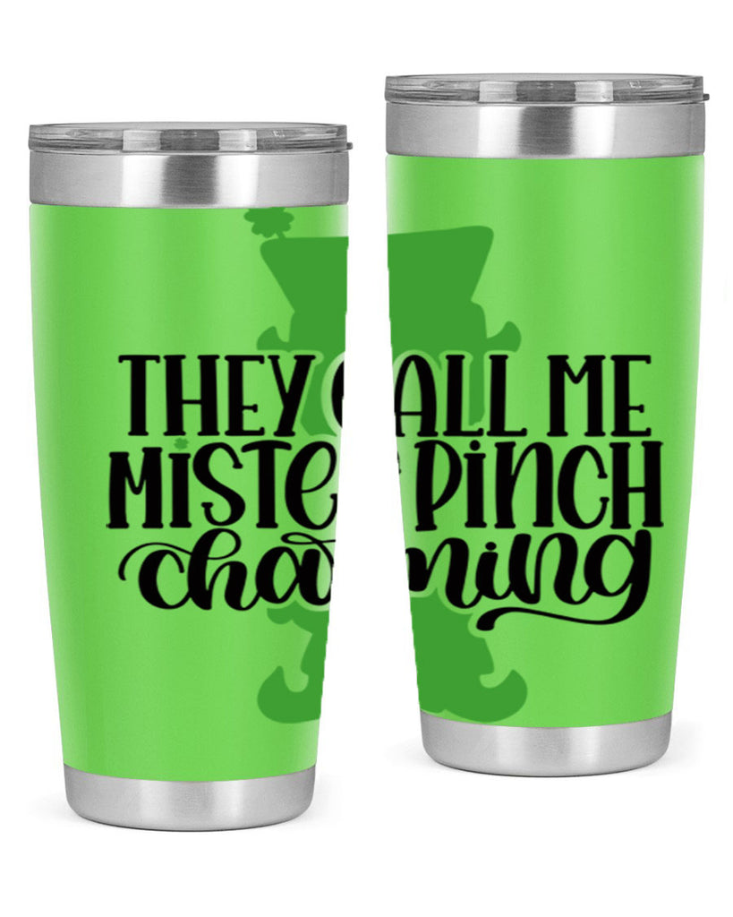 They Call Me Mister Pinch Charming Style 24#- St Patricks Day- Tumbler