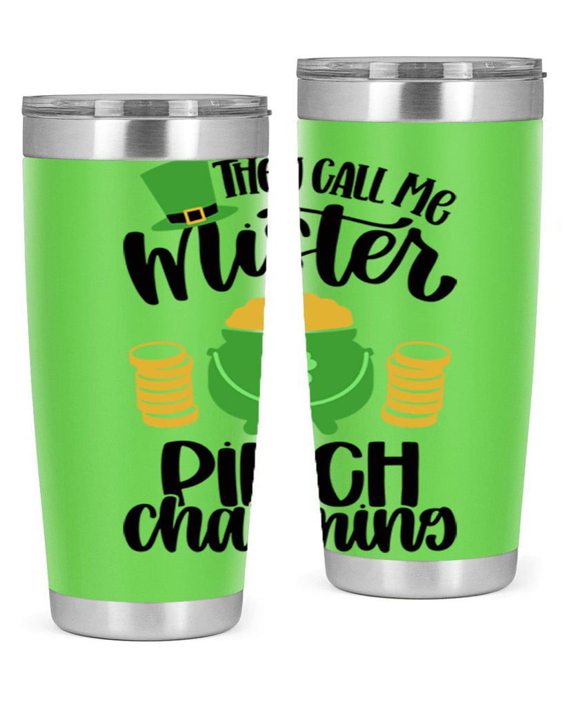 They Call Me Mister Pinch Charming Style 25#- St Patricks Day- Tumbler