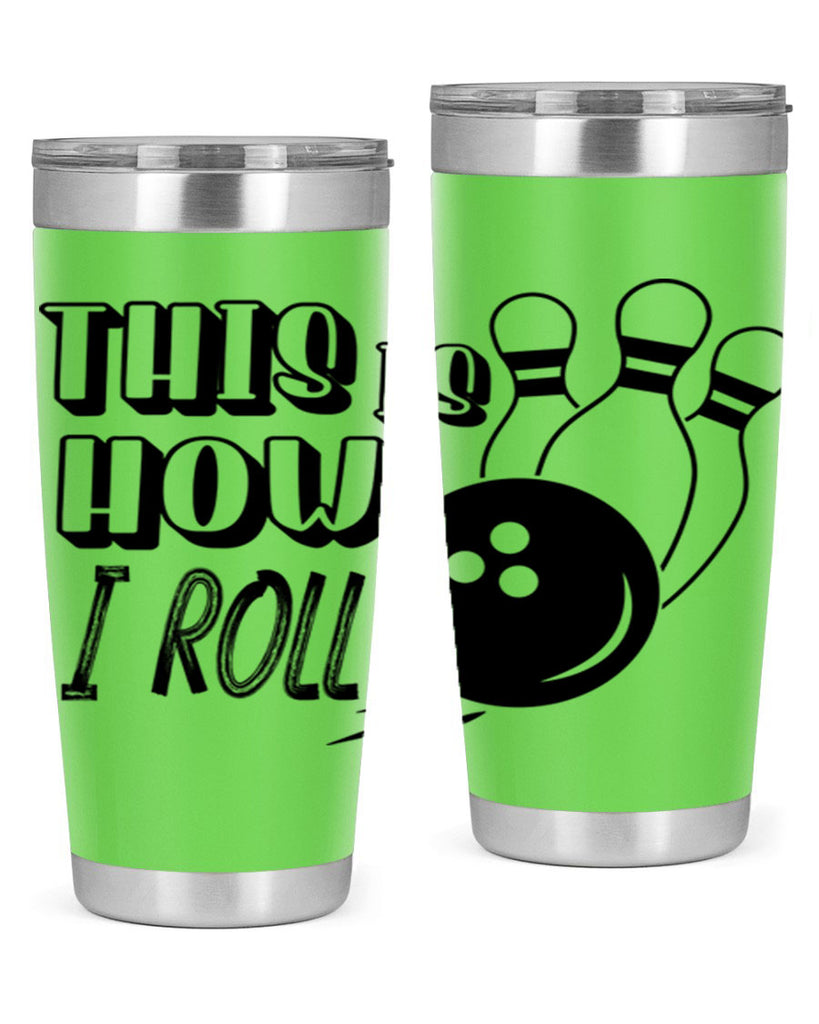 This is how I roll 141#- bowlig- Tumbler