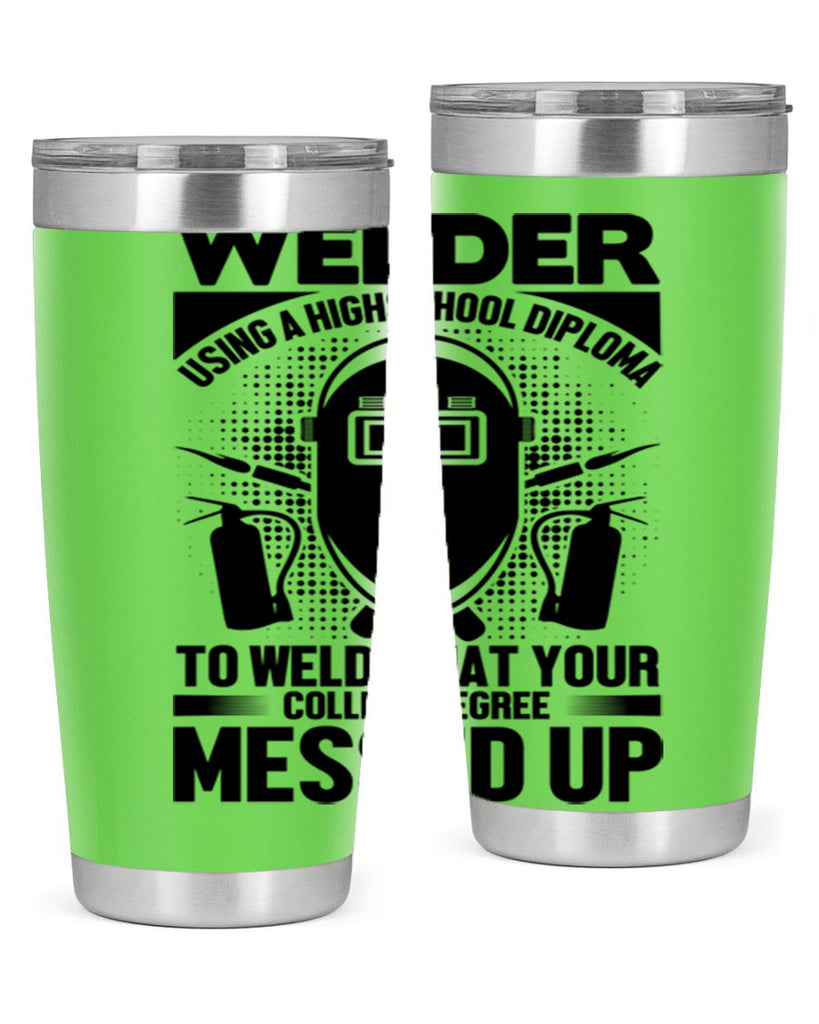 Welder using Style 3#- welder- tumbler