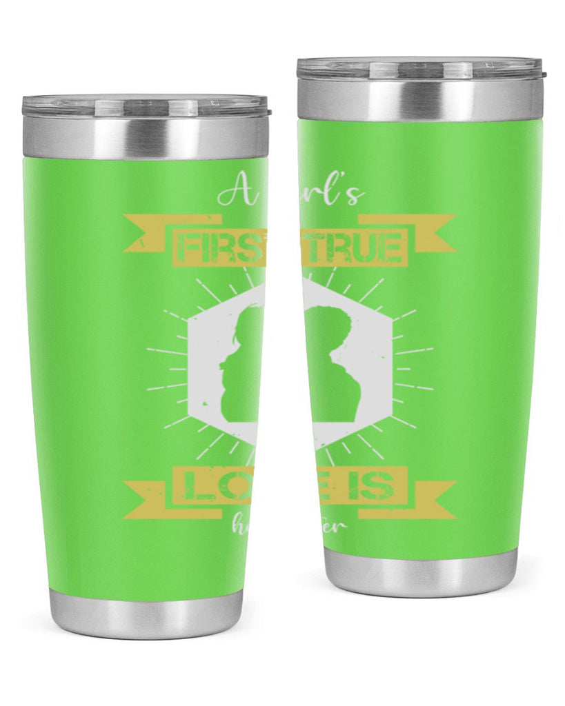 a girl’s first true love 119#- fathers day- Tumbler