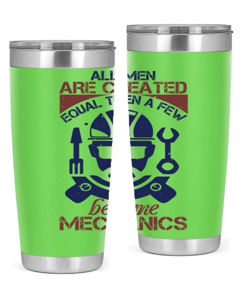 all men are created equal than a few become mechanics Style 50#- engineer- tumbler