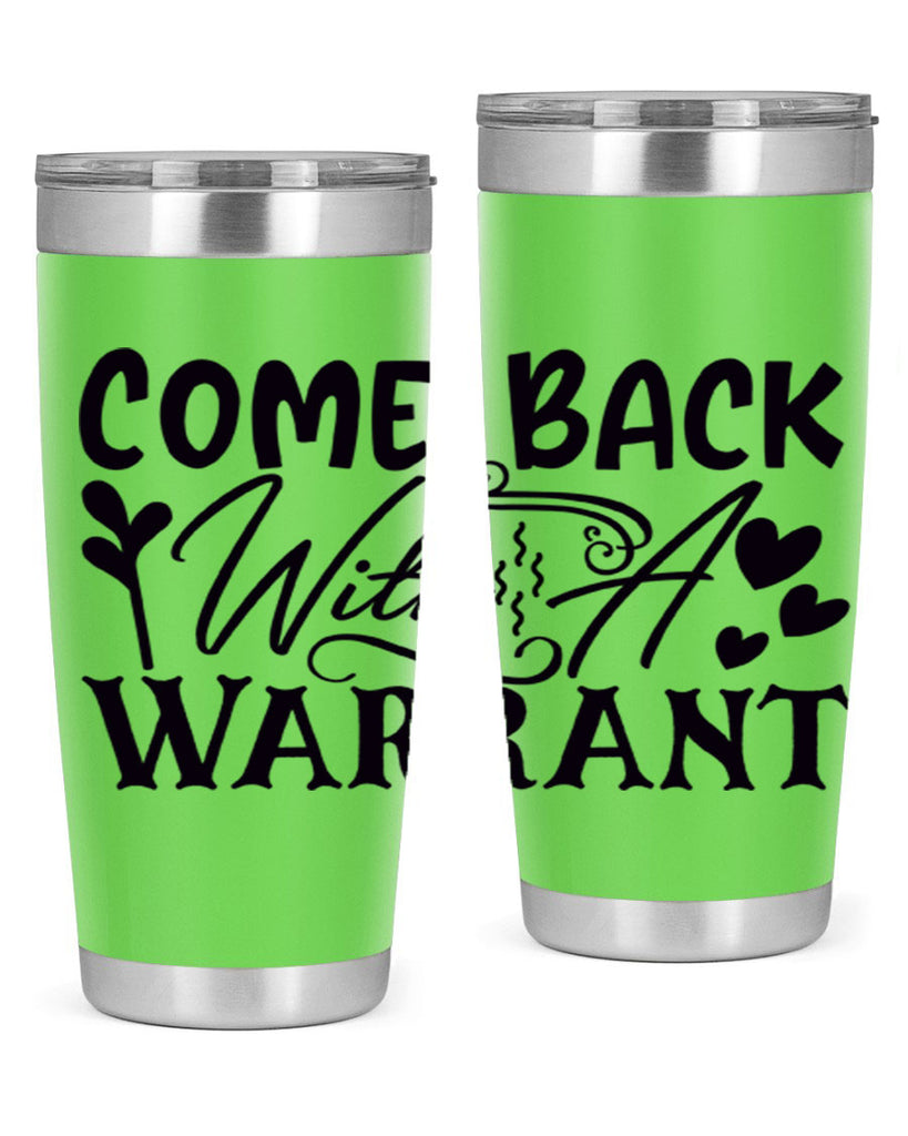come back with a warrant 83#- home- Tumbler