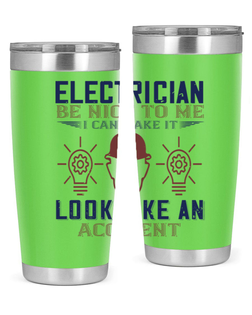 electrician nice to me i can make it look like an accident Style 68#- engineer- tumbler