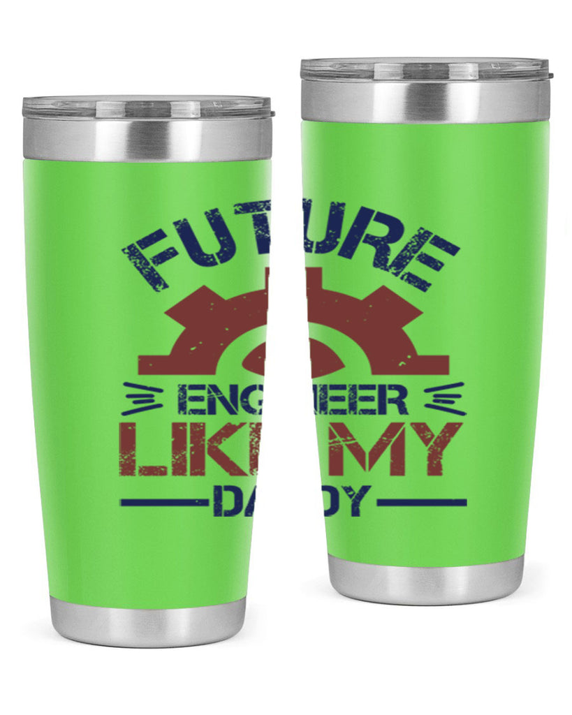future engineer like my daddy Style 56#- engineer- tumbler