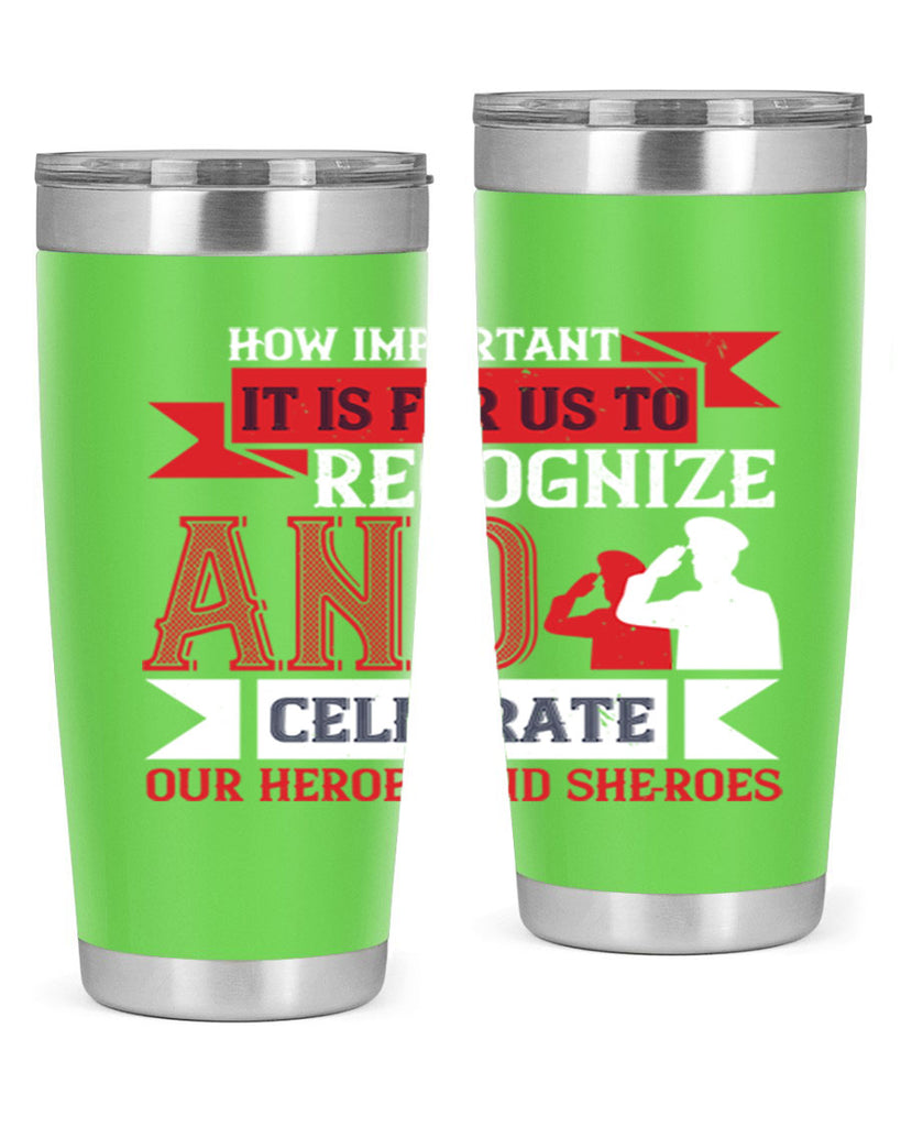 how important it is for us to recognize and celebrate our heroes and sheroes 60#- Veterns Day- Tumbler