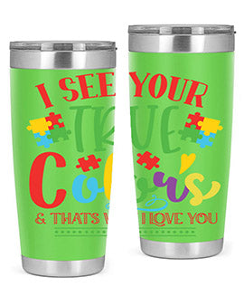 i see your true colors thats why i love you Style 24#- autism- Tumbler
