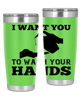 i want you to wash your hands Style 31#- corona virus- Tumbler